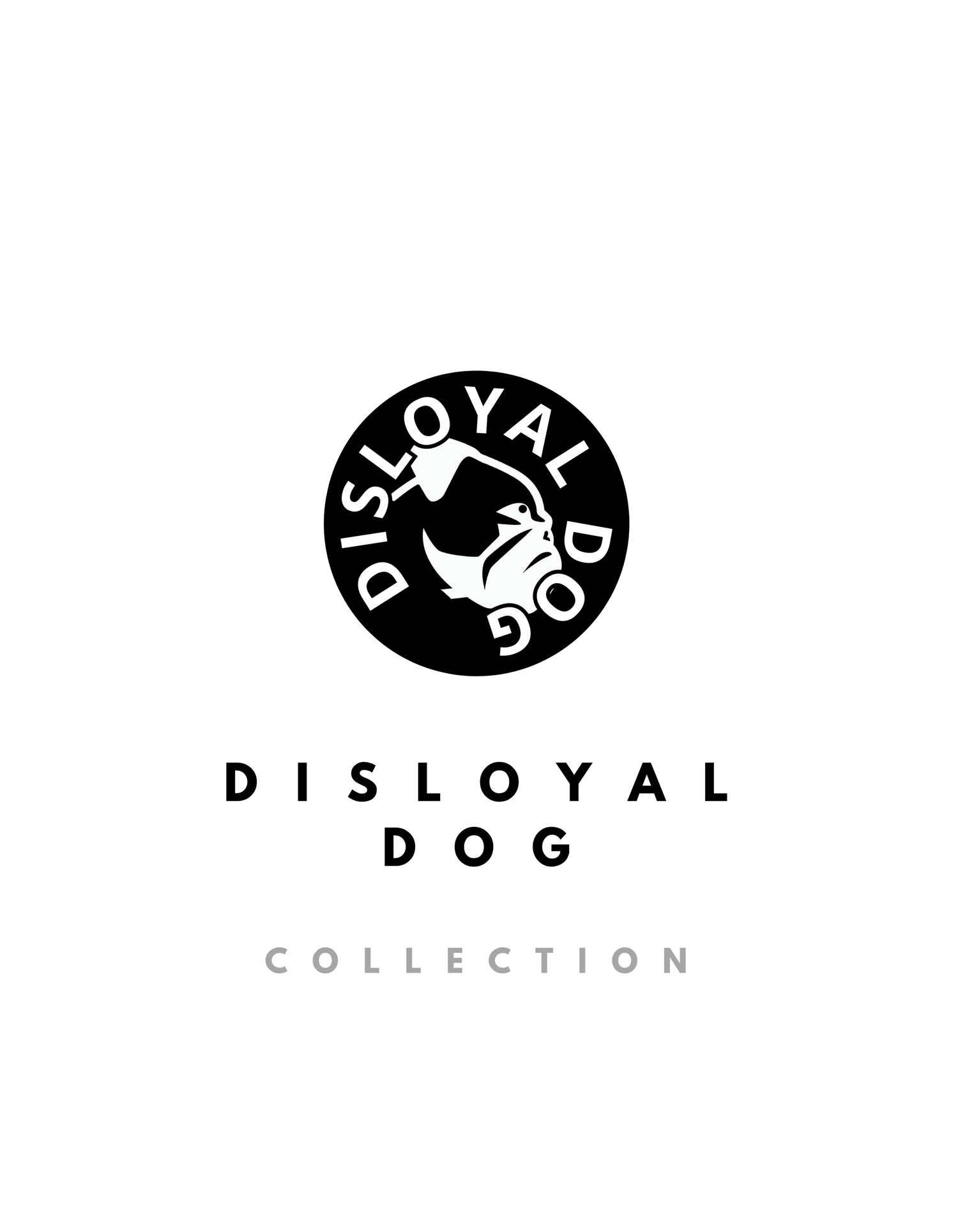Stylized circular logo featuring a muscular dog head in white against a black background. The text “DISLOYAL DOG” wraps around the circle. Below it are the words “DISLOYAL DOG” in bold black letters and “COLLECTION” in grey.
