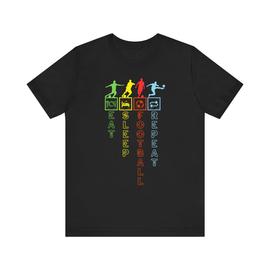 Football Life T-Shirt - Eat Sleep Football Repeat!